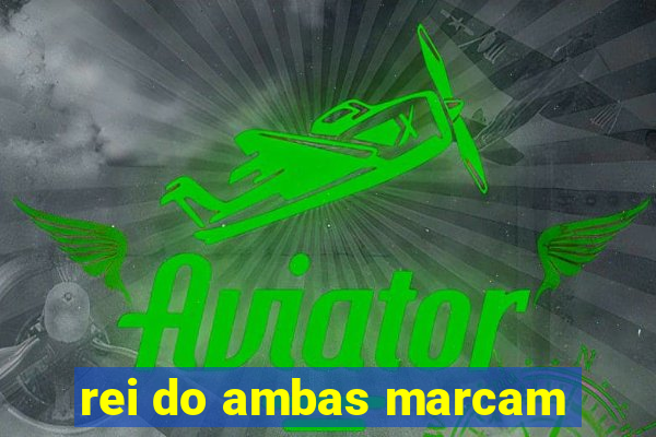 rei do ambas marcam